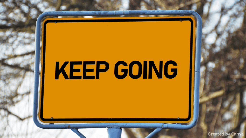 Keep Going and Stay on Top of Things